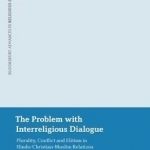The Problem with Interreligious Dialogue: Plurality, Conflict and Elitism in Hindu-Christian-Muslim Relations