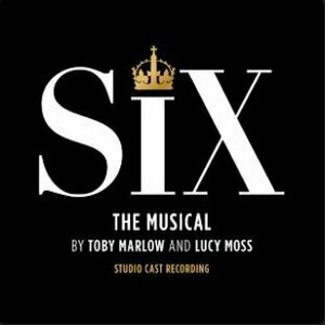 Six: The Musical by Six