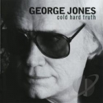 Cold Hard Truth by George Jones