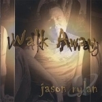 Walk Away by Jason Rylan