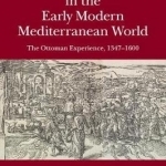 Plague and Empire in the Early Modern Mediterranean World: The Ottoman Experience, 1347-1600