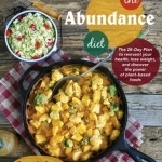 The Abundance Diet: The 28-Day Plan to Reinvent Your Health, Lose Weight, and Discover the Power of Plant-Based Foods