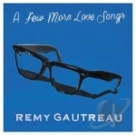 Few More Love Songs by Remy Gautreau