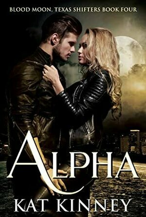 Alpha (Blood Moon, Texas Shifters #4)