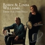 These Old Dark Hills by Robin &amp; Linda Williams