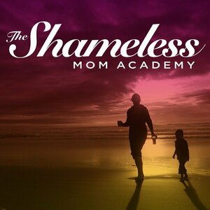 The Shameless Mom Academy