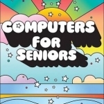 Computers for Seniors: Master Windows 10 in 13 Easy Lessons