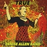 True by Denise Allen Band