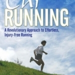 Chirunning: A Revolutionary Approach to Effortless, Injury-Free Running