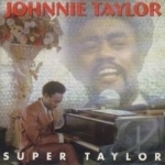 Super Taylor by Johnnie Taylor