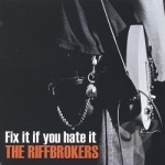 Fix It If You Hate It by The Riffbrokers
