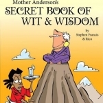 Mother Anderson&#039;s Secret Book of Wit &amp; Wisdom