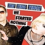 We Started Nothing by The Ting Tings