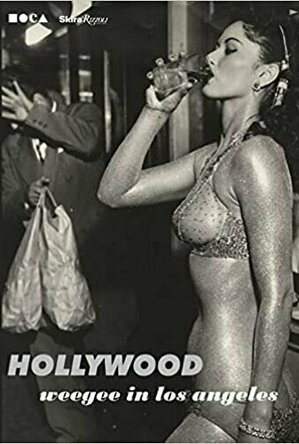 Naked Hollywood: Weegee in Los Angeles