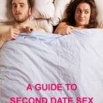 A Guide To Second Date Sex