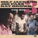 Big 3 by Ray Brown / Milt Jackson / Joe Pass