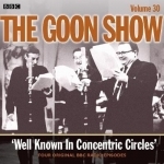 Goon Show: Volume 30: Well Known in Concentric Circles