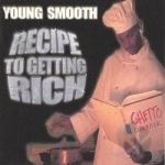 Recipe To Gettin Rich by Young Smooth