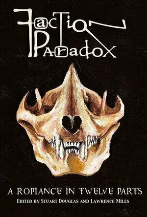 Faction Paradox: A Romance in Twelve Parts