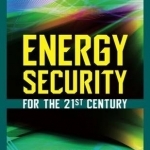 Energy Security for the 21st Century