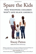 Spare the Kids: Why Whupping Children Won&#039;t Save Black America