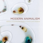 Modern Animalism: Habitats of Scarcity and Wealth in Comics and Literature