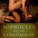 Sophocles and the Language of Tragedy