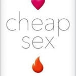 Cheap Sex: The Transformation of Men, Marriage, and Monogamy