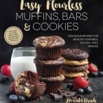 Easy Flourless Muffins, Bars and Cookies