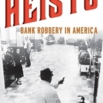 A History of Heists: Bank Robbery in America