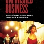Unfinished Business: Screening the Italian Mafia in the New Millennium