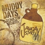 Muddy Days Drunken Nights by Jawga Sparxxx
