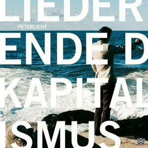 Lieder vom Ende des Kapitalismus by PeterLicht