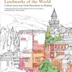 Landmarks of the World: 35 World-Famous Landmarks for Inspiration, Ideas and Colouring in
