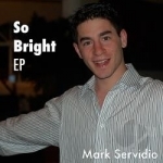 So Bright EP by Mark Servidio