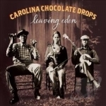 Leaving Eden by The Carolina Chocolate Drops