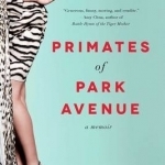 Primates of Park Avenue: A Memoir