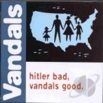 Hitler Bad, Vandals Good by The Vandals