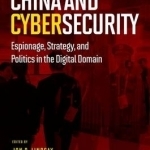 China and Cybersecurity: Espionage, Strategy, and Politics in the Digital Domain