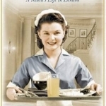 Her Ladyship's Girl: A Maid's Life in London