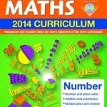 Primary Maths: Resources and Teacher Ideas for Every Objective of the 2014 Curriculum