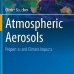 Atmospheric Aerosols: Properties and Climate Impacts