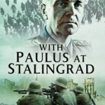 With Paulus at Stalingrad