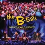 With the Wild Crowd! Live in Athens, GA by The B-52s