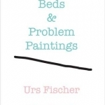 Beds and Problem Paintings: Urs Fischer