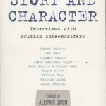 Story and Character: Interviews with British Screenwriters