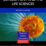 Innovation, Regional Development and the Life Sciences: Beyond Clusters