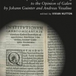 Principles of Anatomy According to the Opinion of Galen by Johann Guinter and Andreas Vesalius