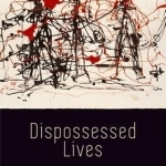 Dispossessed Lives: Enslaved Women, Violence, and the Archive