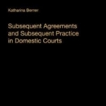 Subsequent Agreements and Subsequent Practice in Domestic Courts: 2017